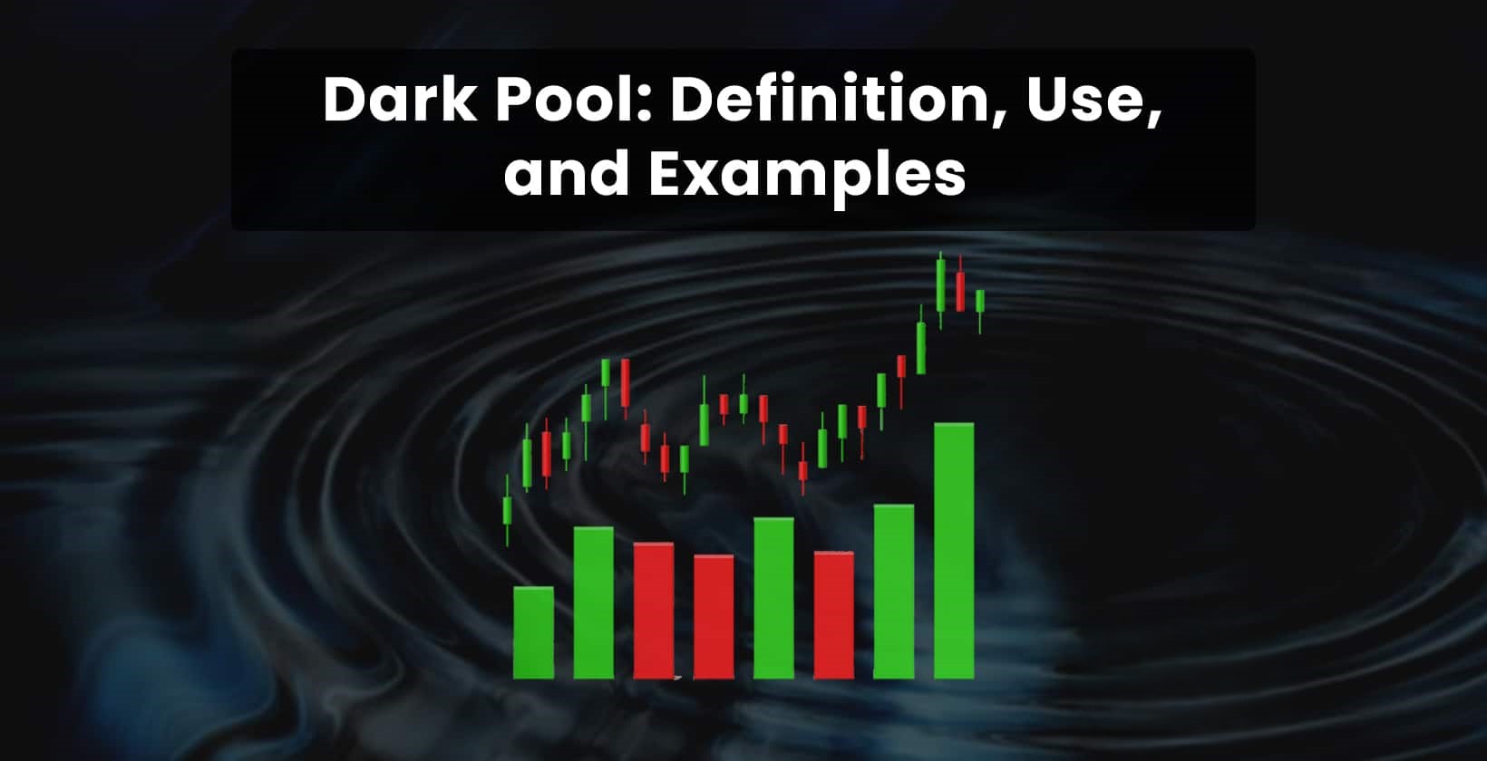 Dark Pool: Definition, Use, and Examples