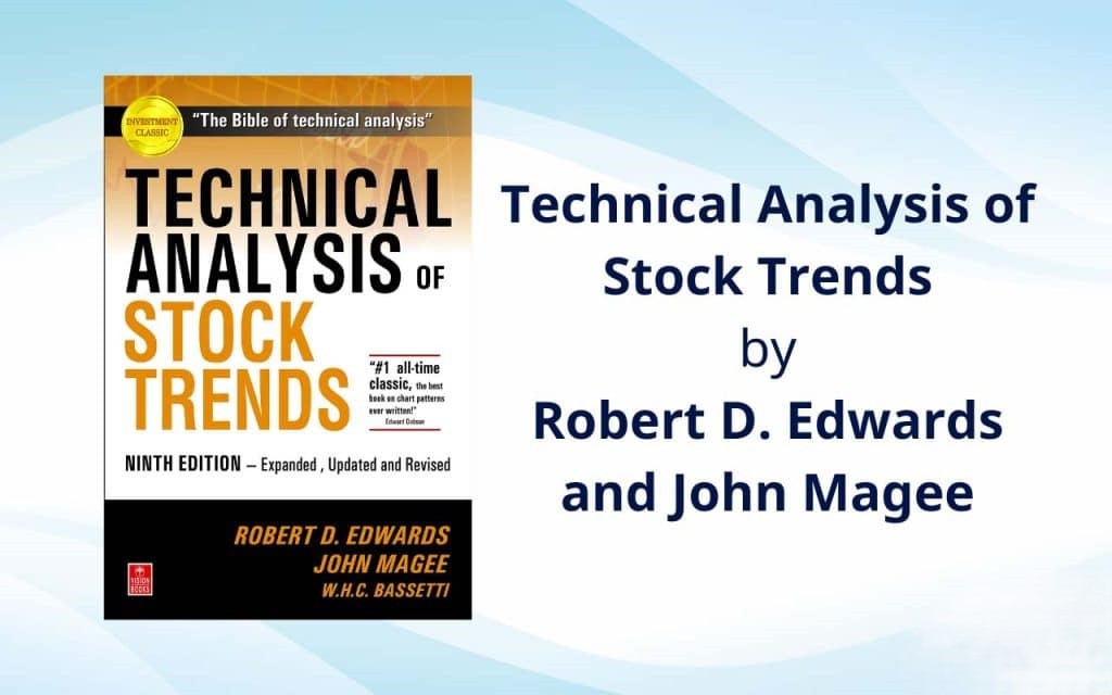 Technical Analysis of Stock Trends by Robert D. Edwards and John Magee