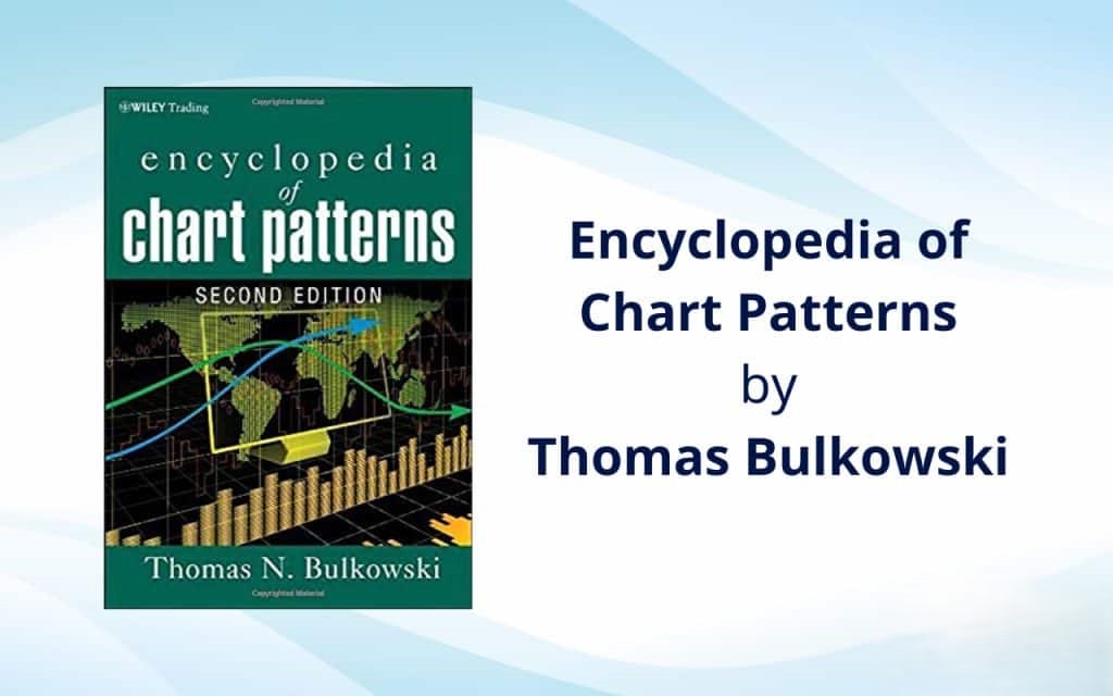 Encyclopaedia of Chart Patterns by Thomas Bulkowski