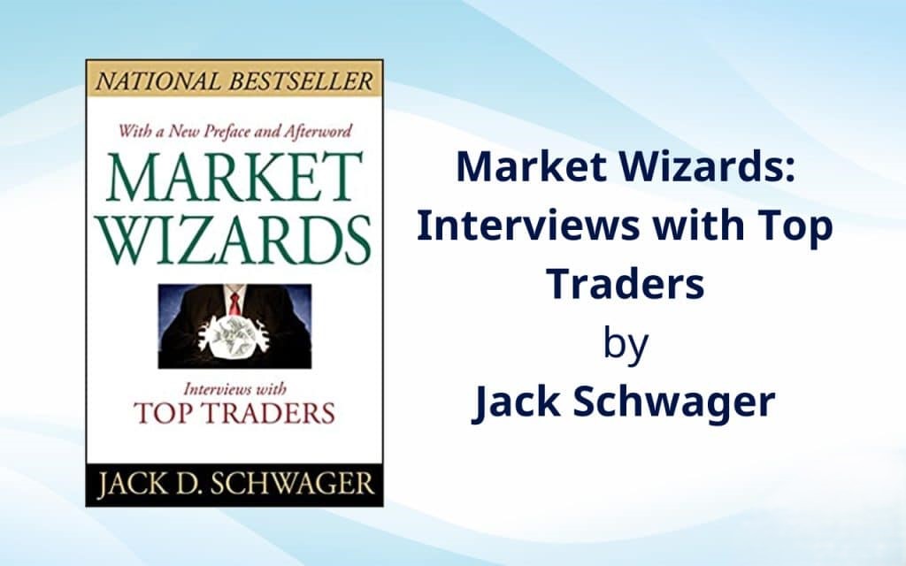 Market Wizards: Interviews with Top Traders by Jack Schwager