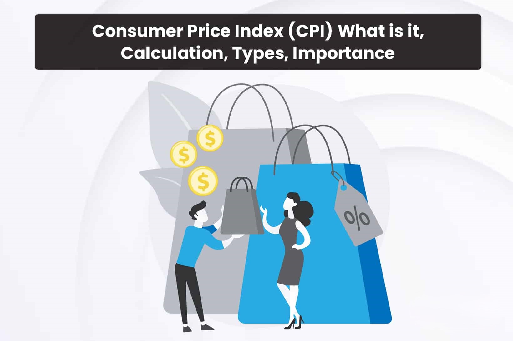 Consumer Price Index (CPI): What is it, Calculation, Types, Importance